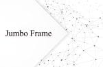 Jumbo Frame